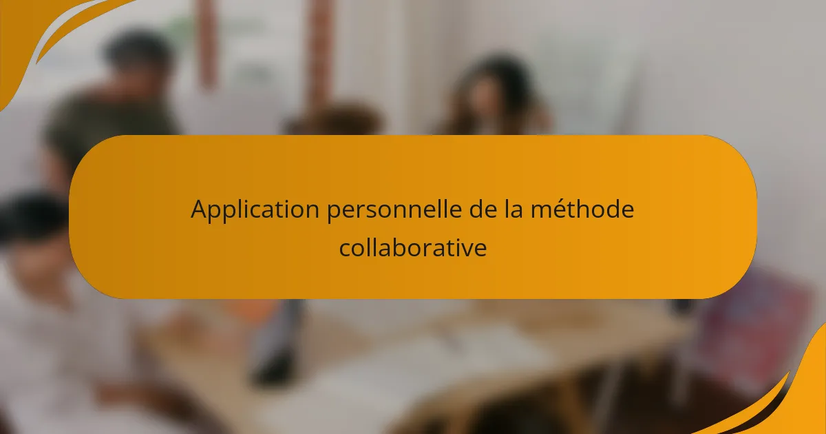 Application personnelle de la méthode collaborative