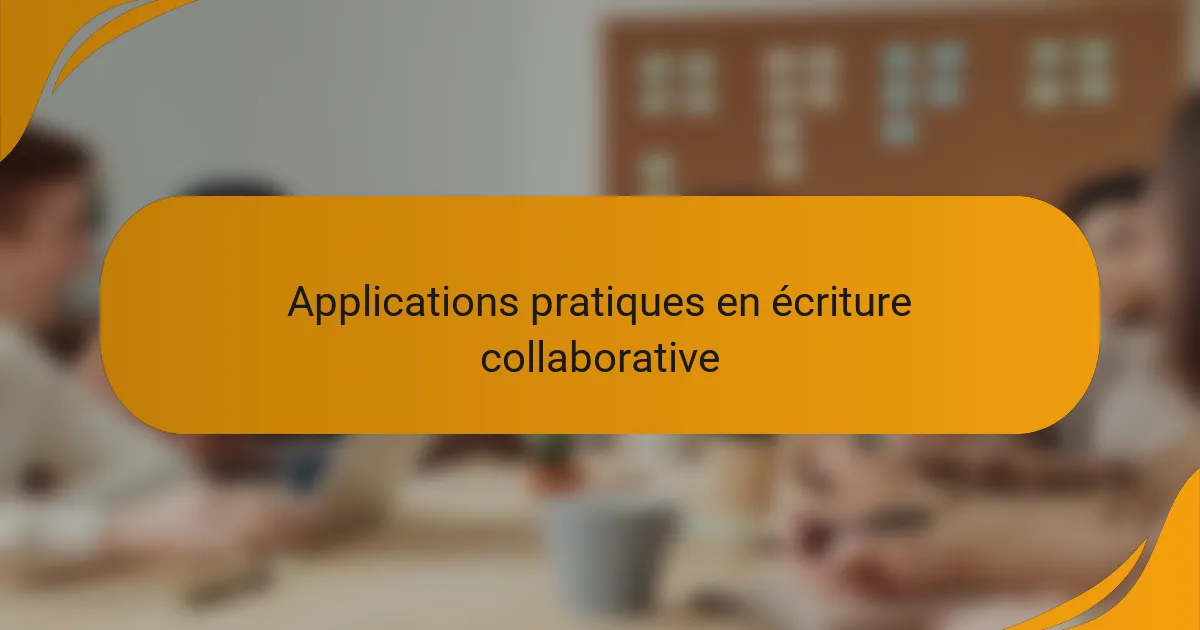 Applications pratiques en écriture collaborative