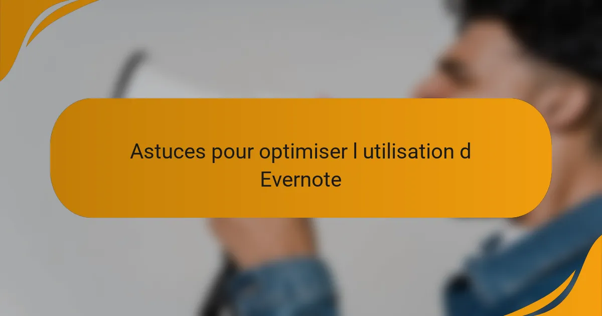 Astuces pour optimiser l utilisation d Evernote