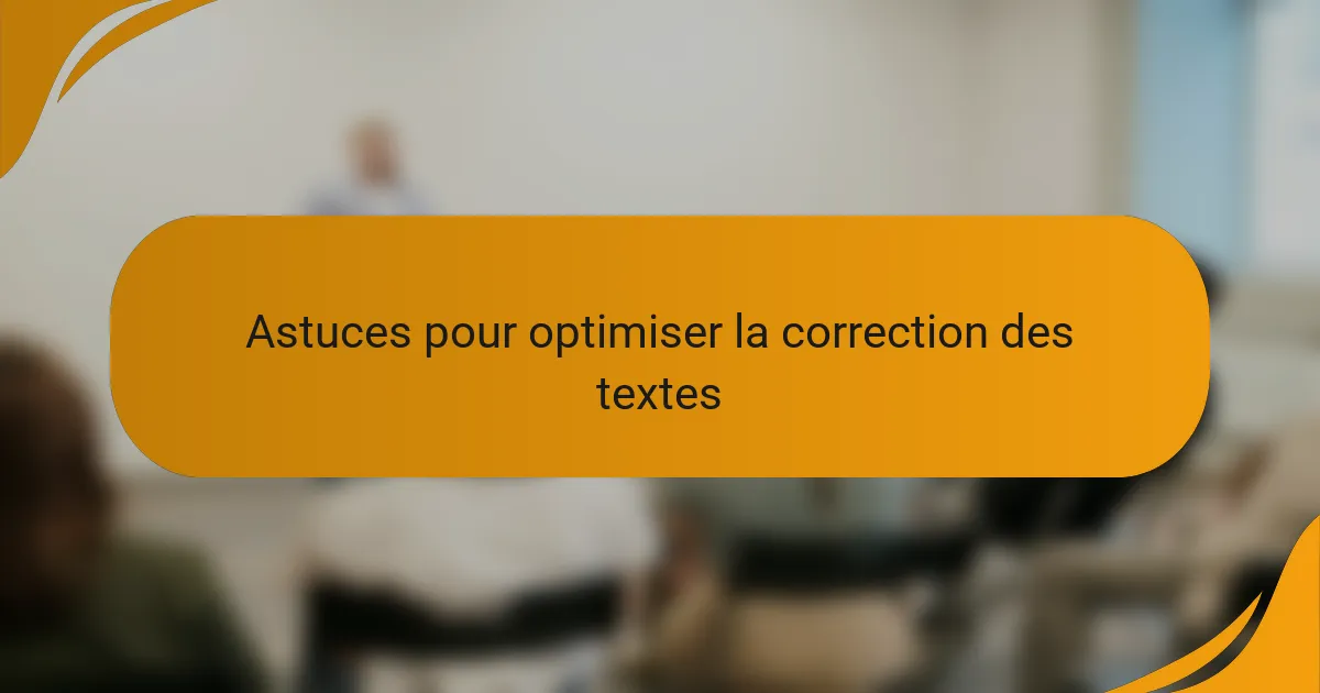 Astuces pour optimiser la correction des textes