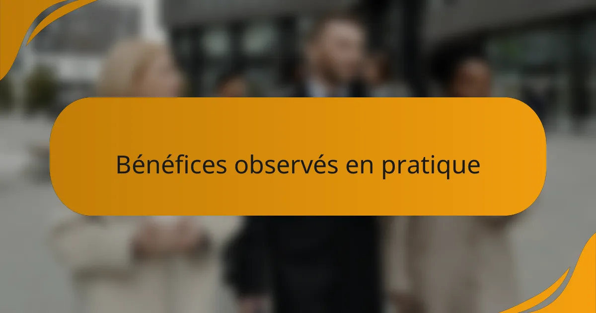 Bénéfices observés en pratique