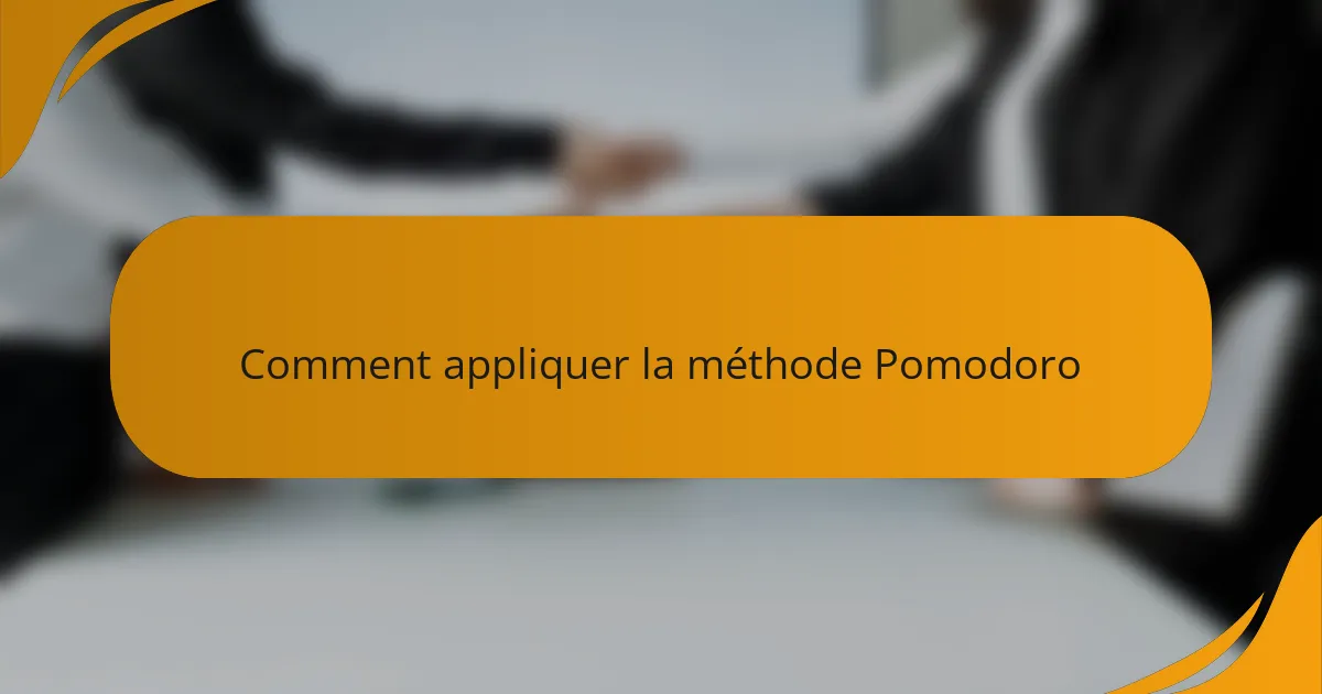 Comment appliquer la méthode Pomodoro