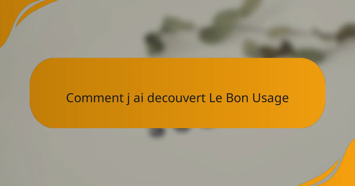 Comment j ai decouvert Le Bon Usage