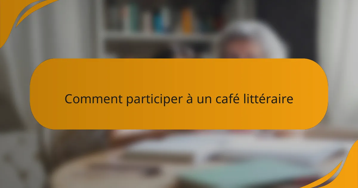 Comment participer à un café littéraire