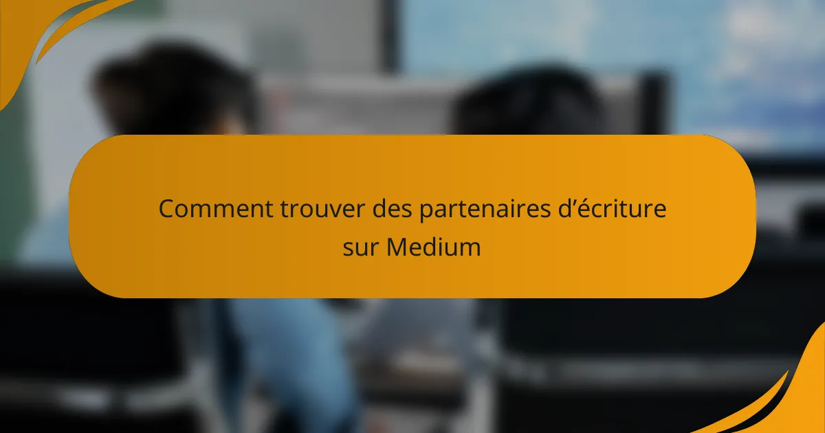 Comment trouver des partenaires d’écriture sur Medium
