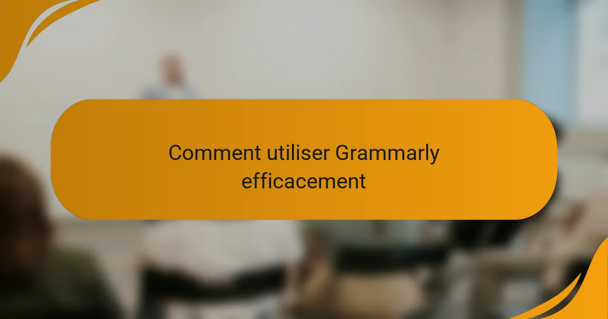 Comment utiliser Grammarly efficacement