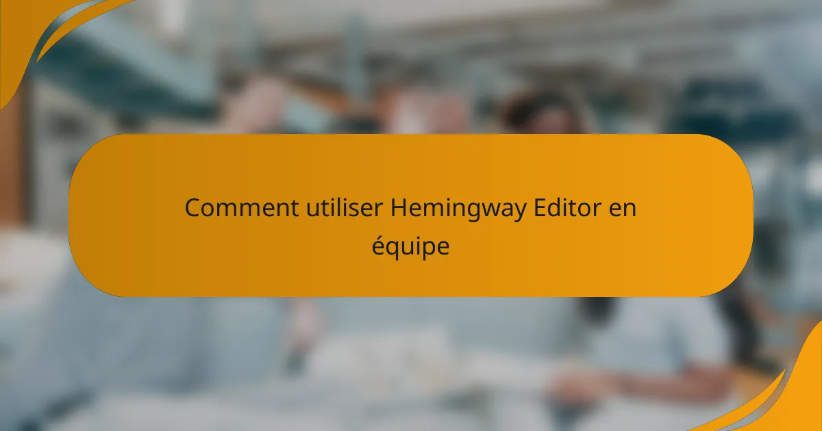 Comment utiliser Hemingway Editor en équipe