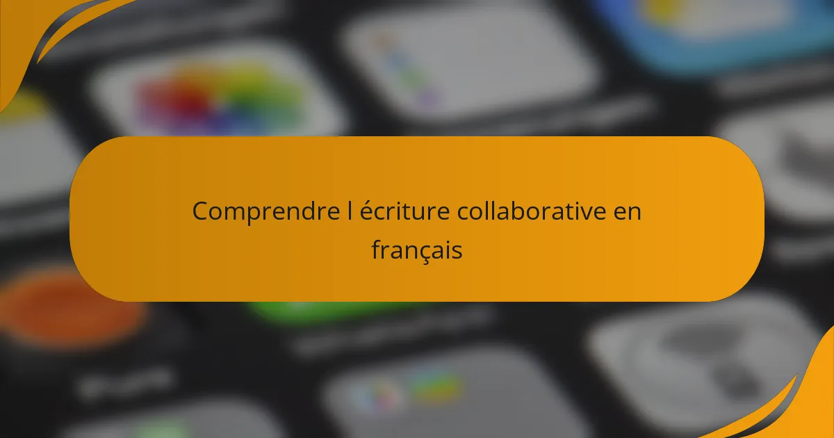 Comprendre l écriture collaborative en français