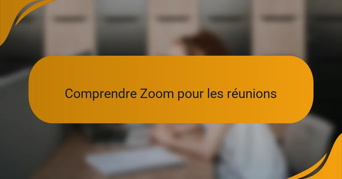 Comprendre Zoom pour les réunions
