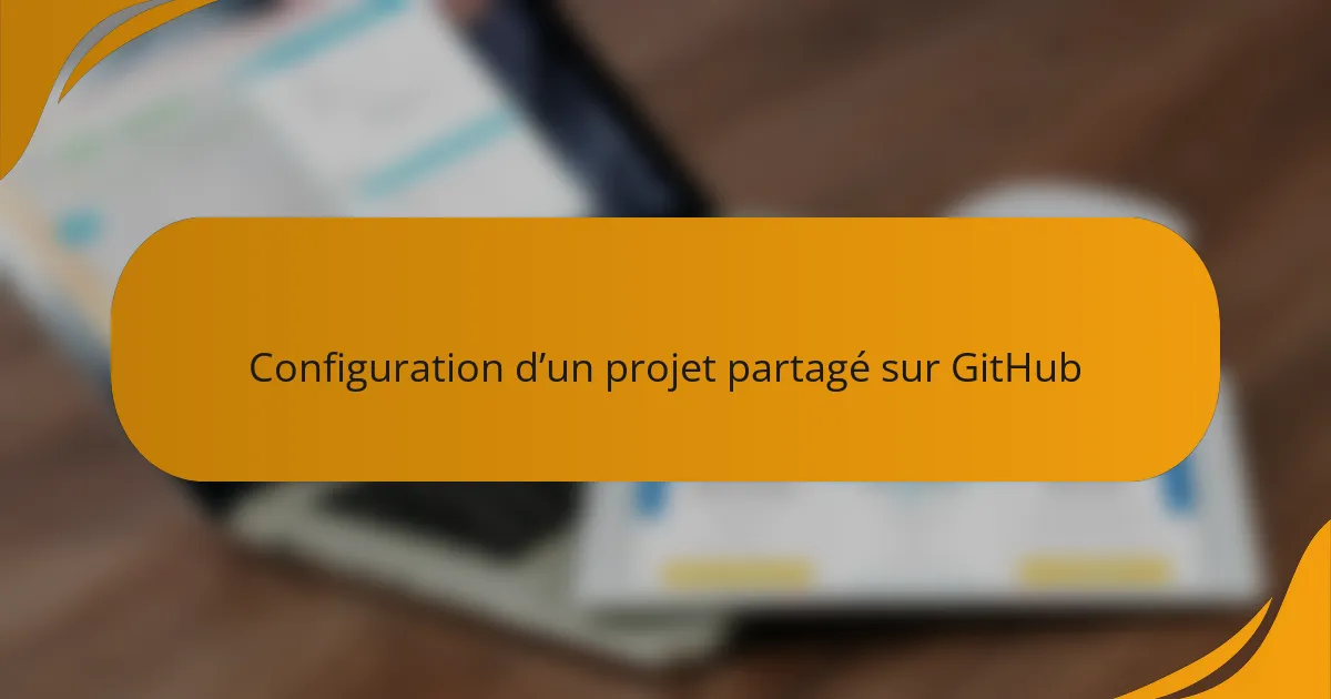 Configuration d’un projet partagé sur GitHub