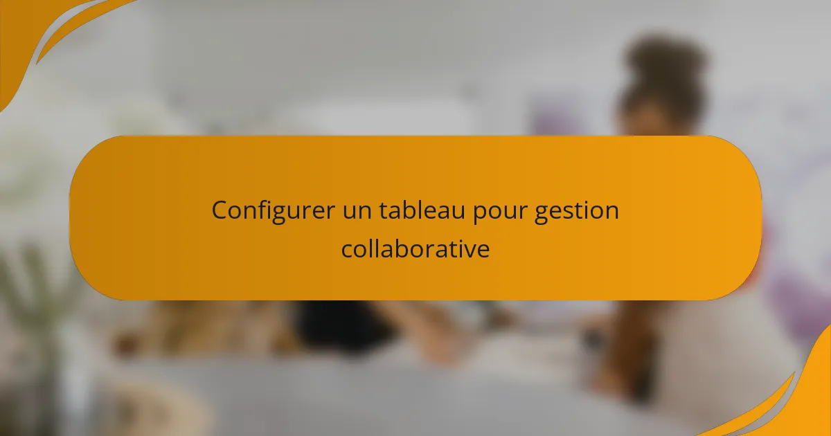 Configurer un tableau pour gestion collaborative