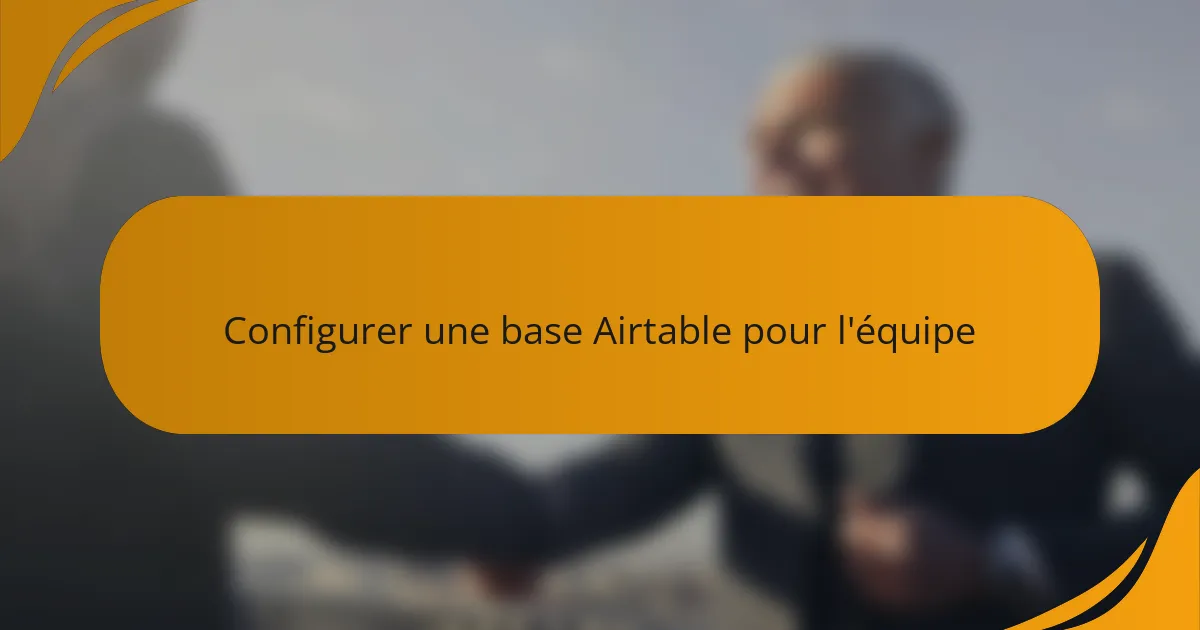 Configurer une base Airtable pour l'équipe
