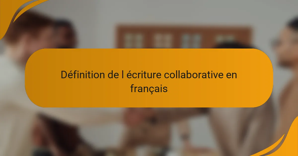 Définition de l écriture collaborative en français
