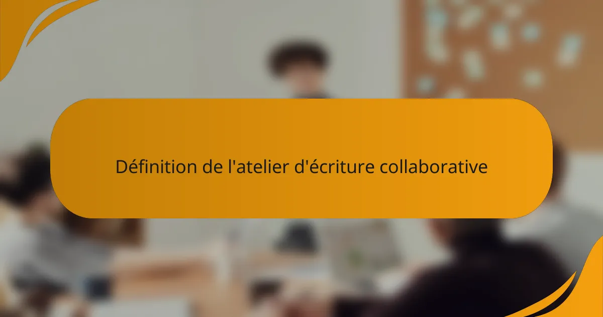 Définition de l'atelier d'écriture collaborative