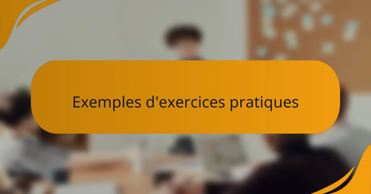 Exemples d'exercices pratiques
