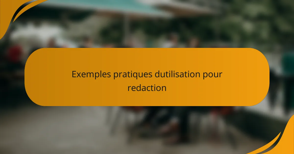 Exemples pratiques dutilisation pour redaction
