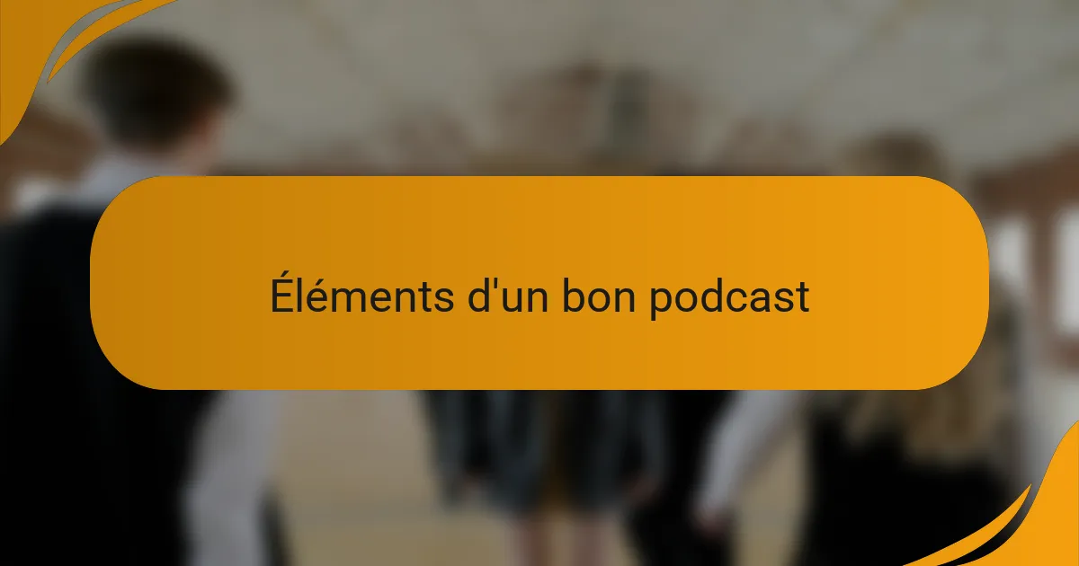Éléments d'un bon podcast