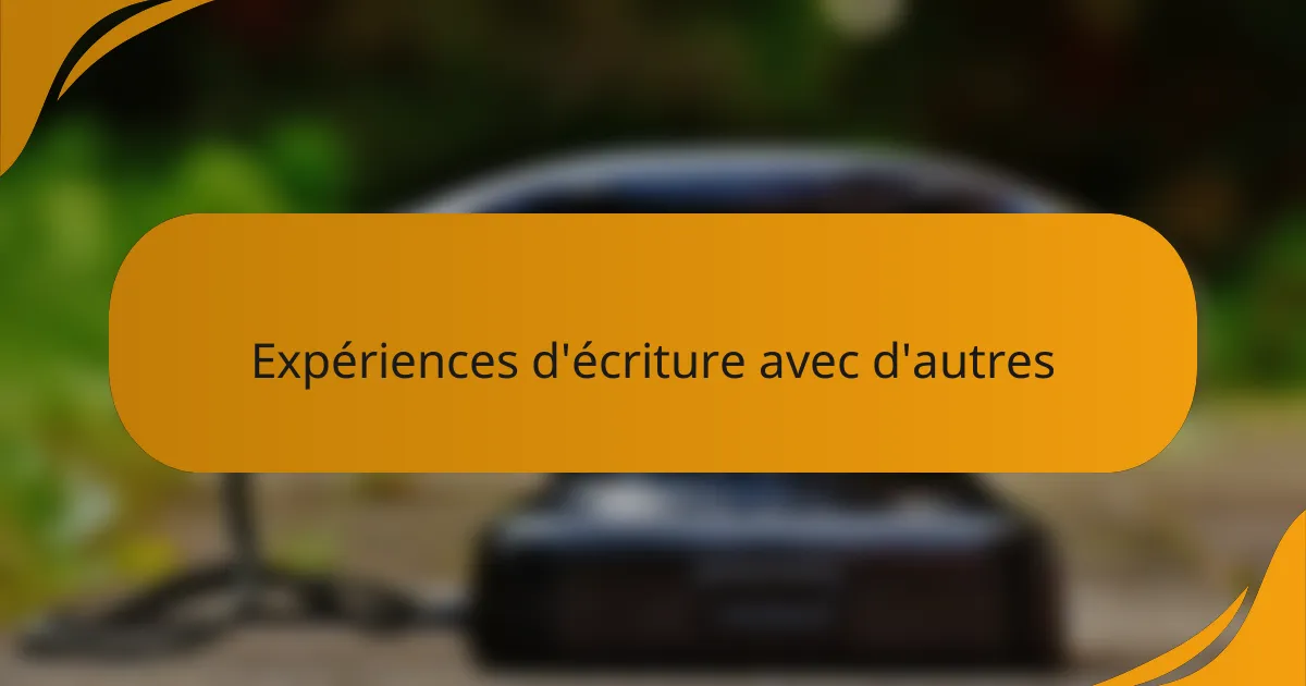 Expériences d'écriture avec d'autres