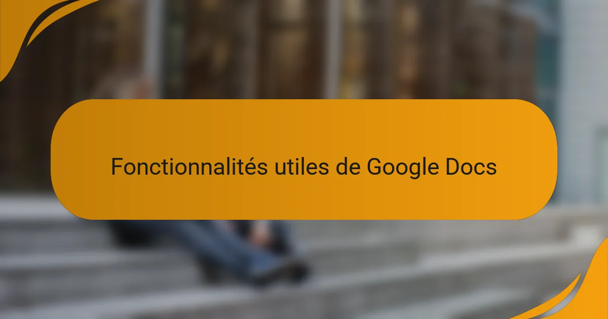 Fonctionnalités utiles de Google Docs