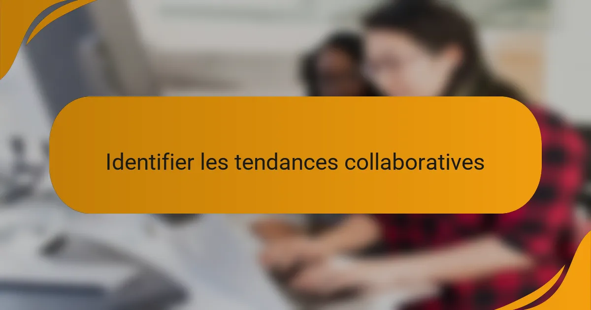 Identifier les tendances collaboratives
