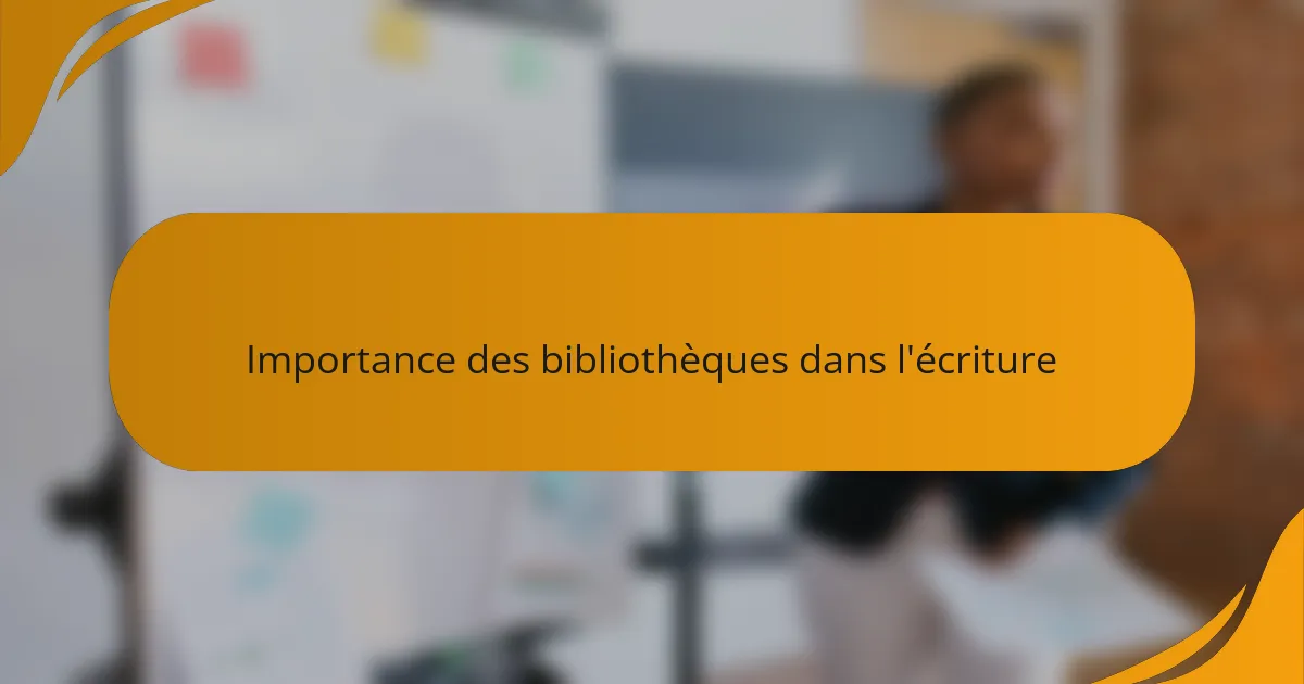 Importance des bibliothèques dans l'écriture