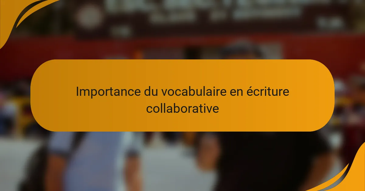 Importance du vocabulaire en écriture collaborative