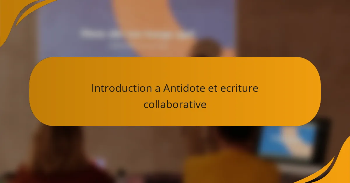 Introduction a Antidote et ecriture collaborative