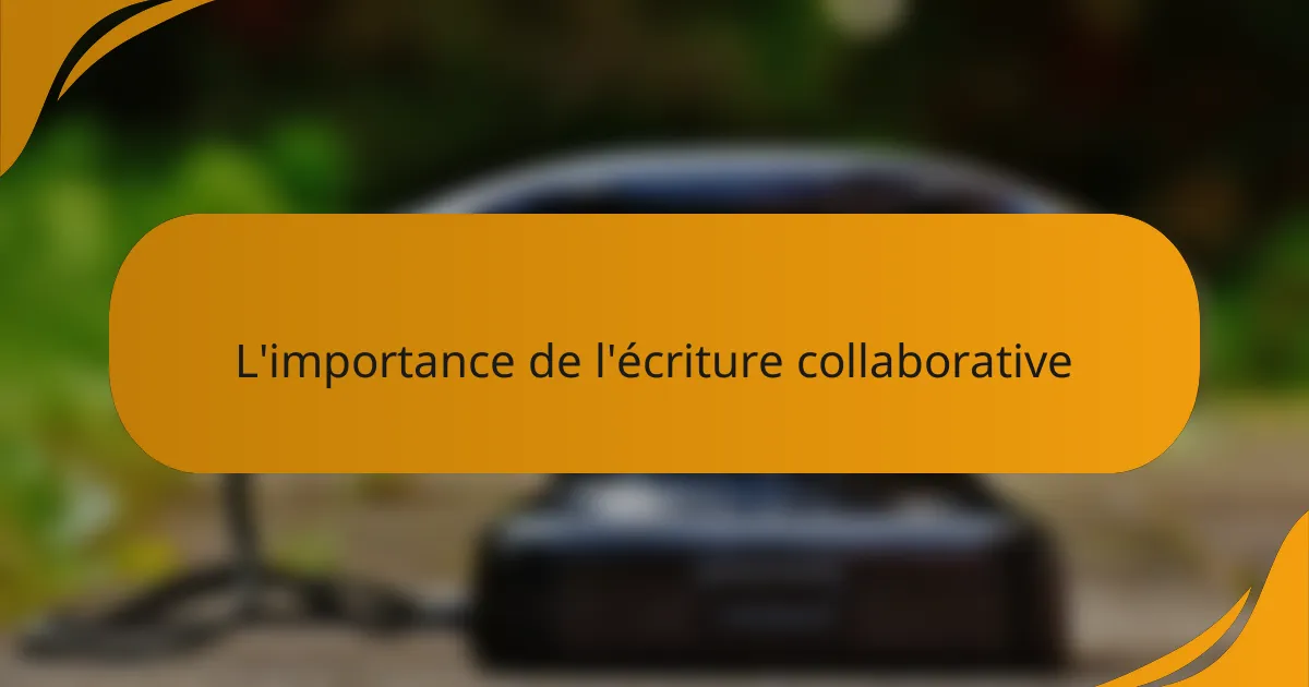L'importance de l'écriture collaborative