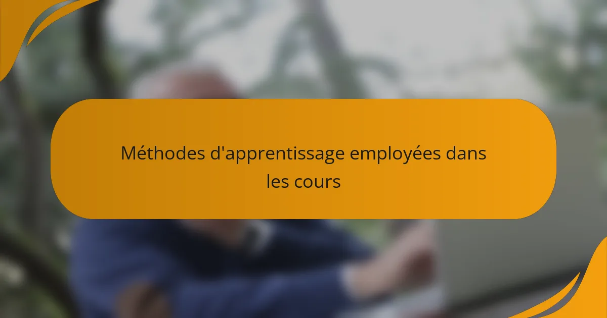 Méthodes d'apprentissage employées dans les cours