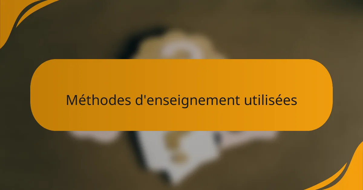 Méthodes d'enseignement utilisées