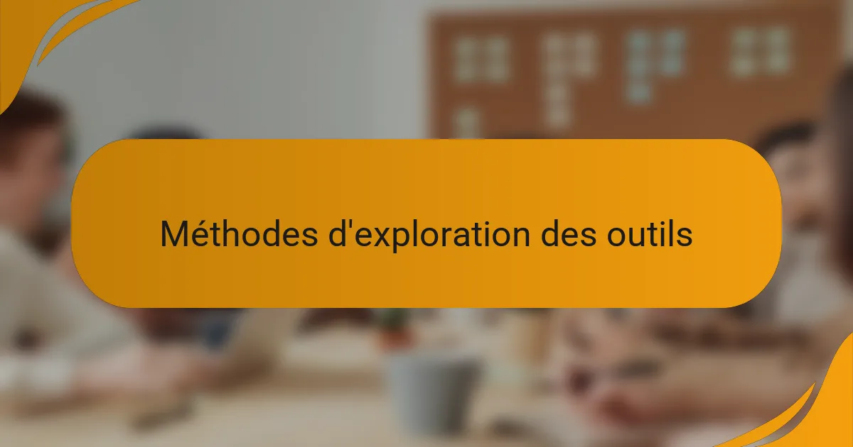 Méthodes d'exploration des outils