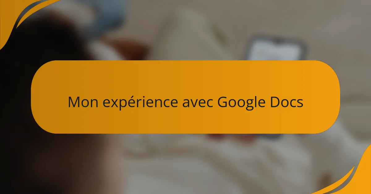 Mon expérience avec Google Docs