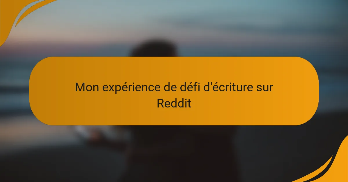 Mon expérience de défi d'écriture sur Reddit