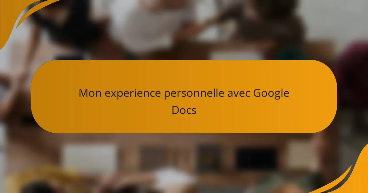 Mon experience personnelle avec Google Docs