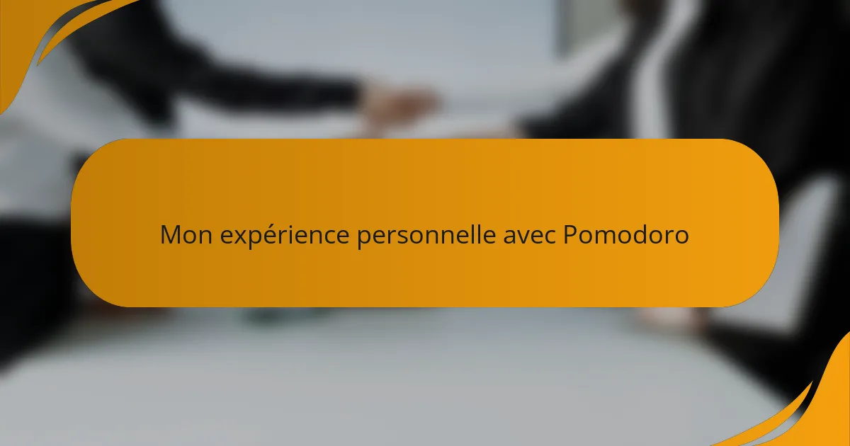 Mon expérience personnelle avec Pomodoro