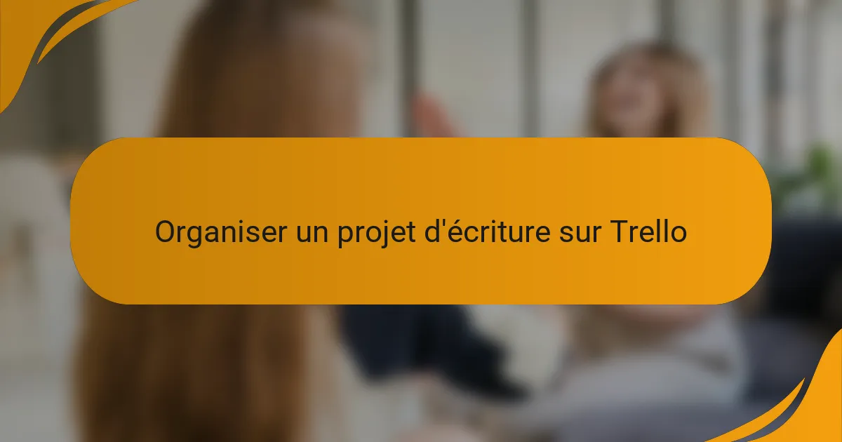 Organiser un projet d'écriture sur Trello