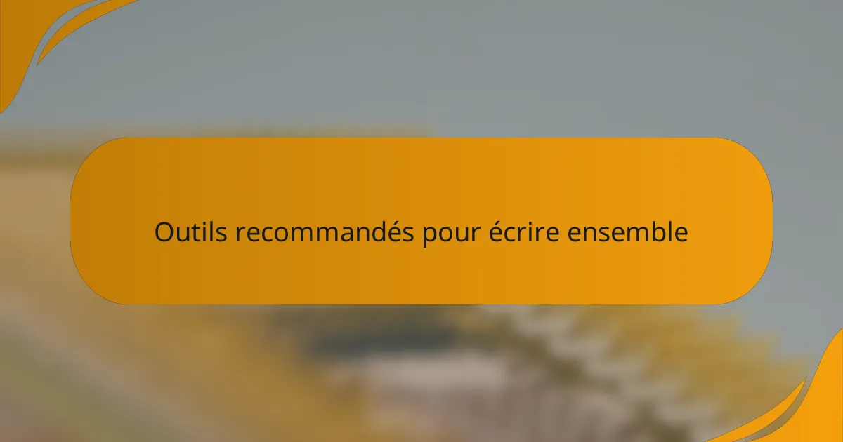 Outils recommandés pour écrire ensemble
