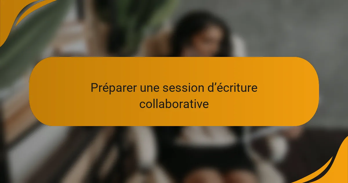 Préparer une session d’écriture collaborative