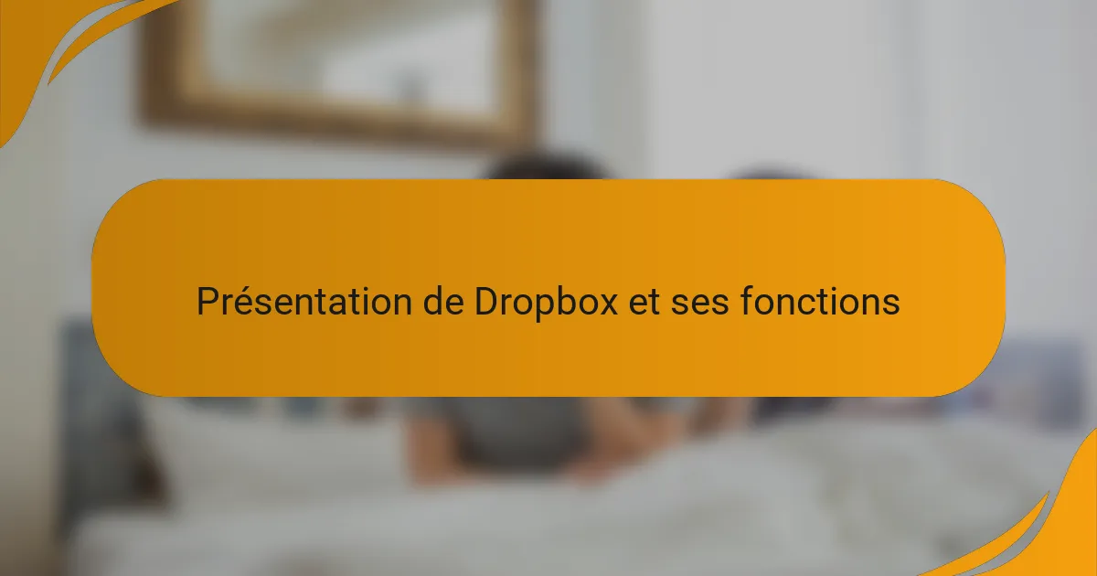 Présentation de Dropbox et ses fonctions