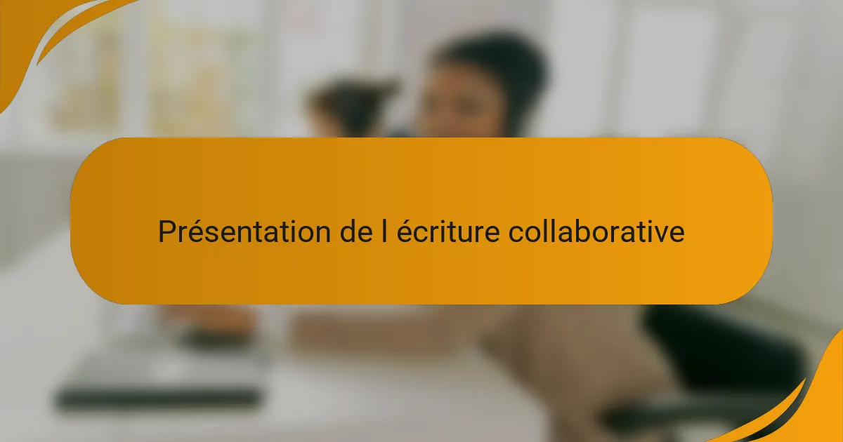 Présentation de l écriture collaborative
