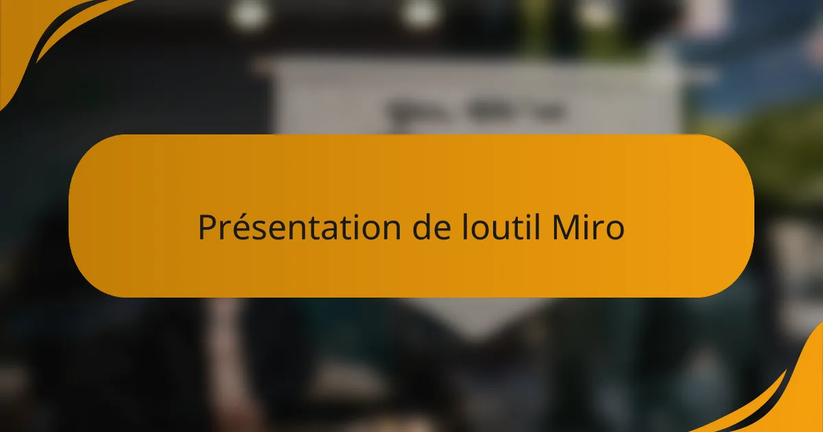 Présentation de loutil Miro