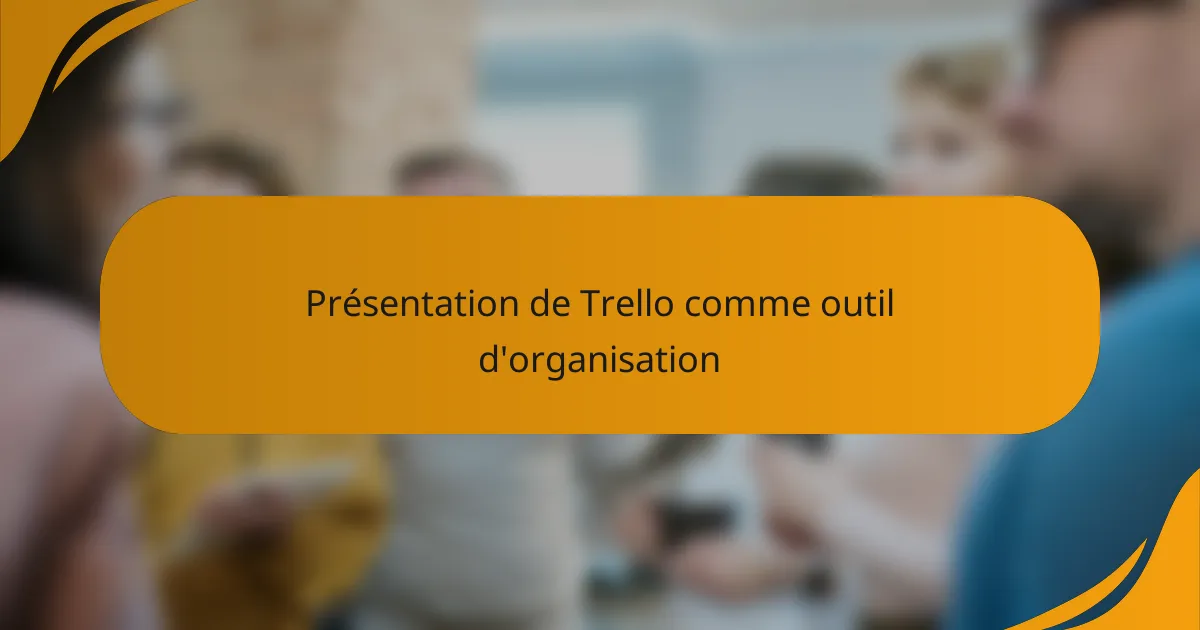 Présentation de Trello comme outil d'organisation