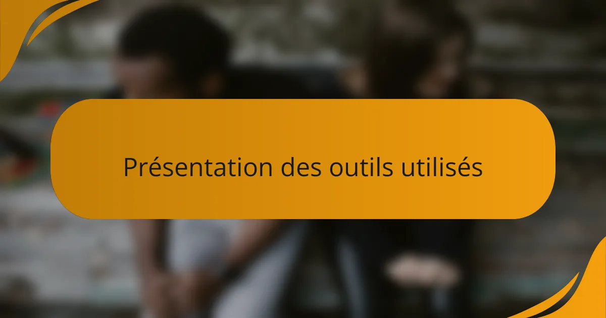 Présentation des outils utilisés