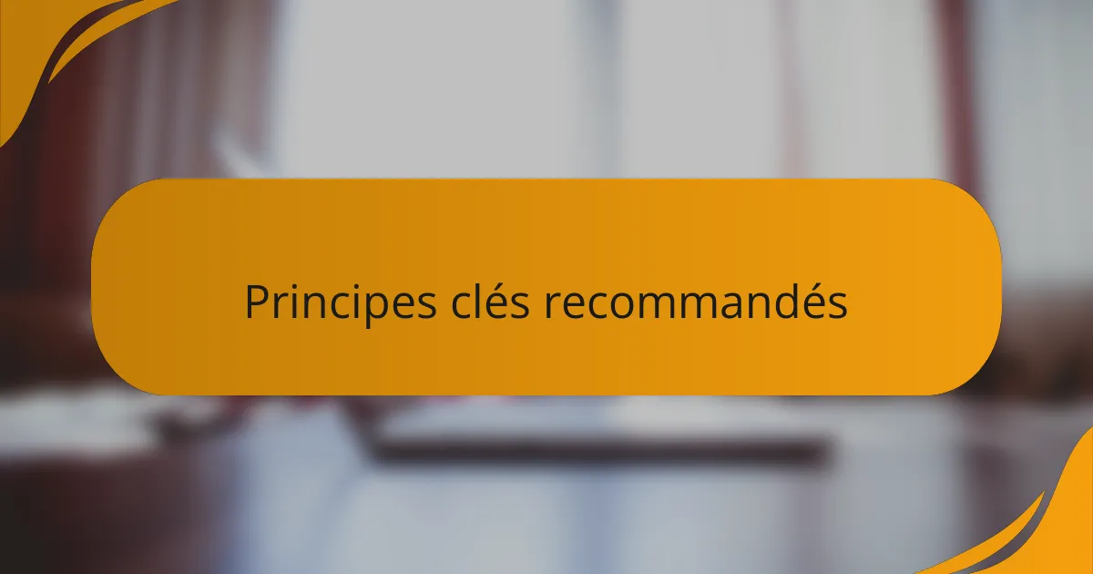 Principes clés recommandés