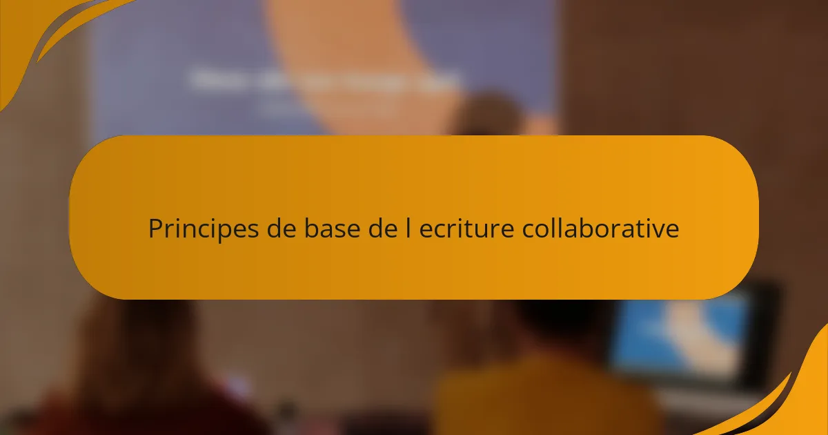 Principes de base de l ecriture collaborative