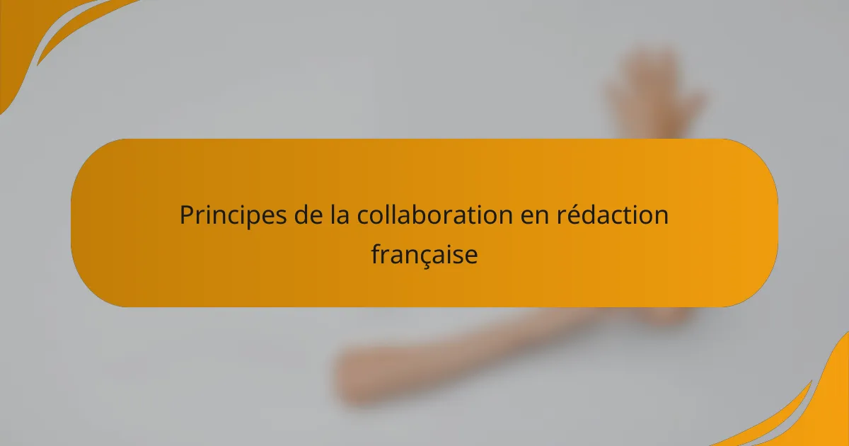 Principes de la collaboration en rédaction française