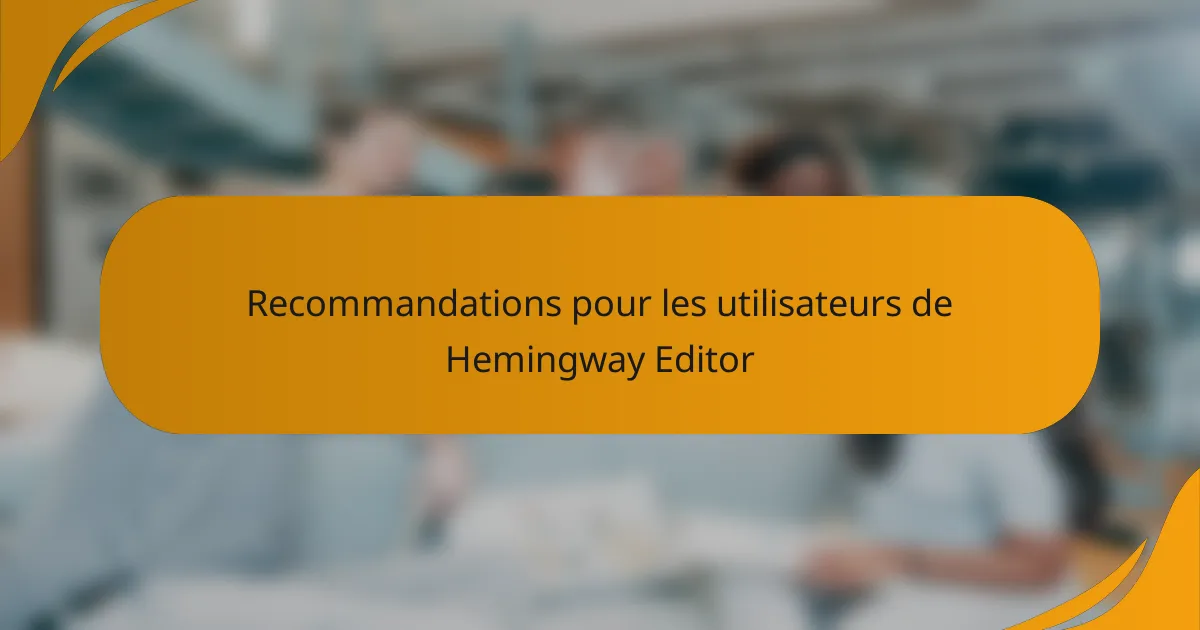 Recommandations pour les utilisateurs de Hemingway Editor