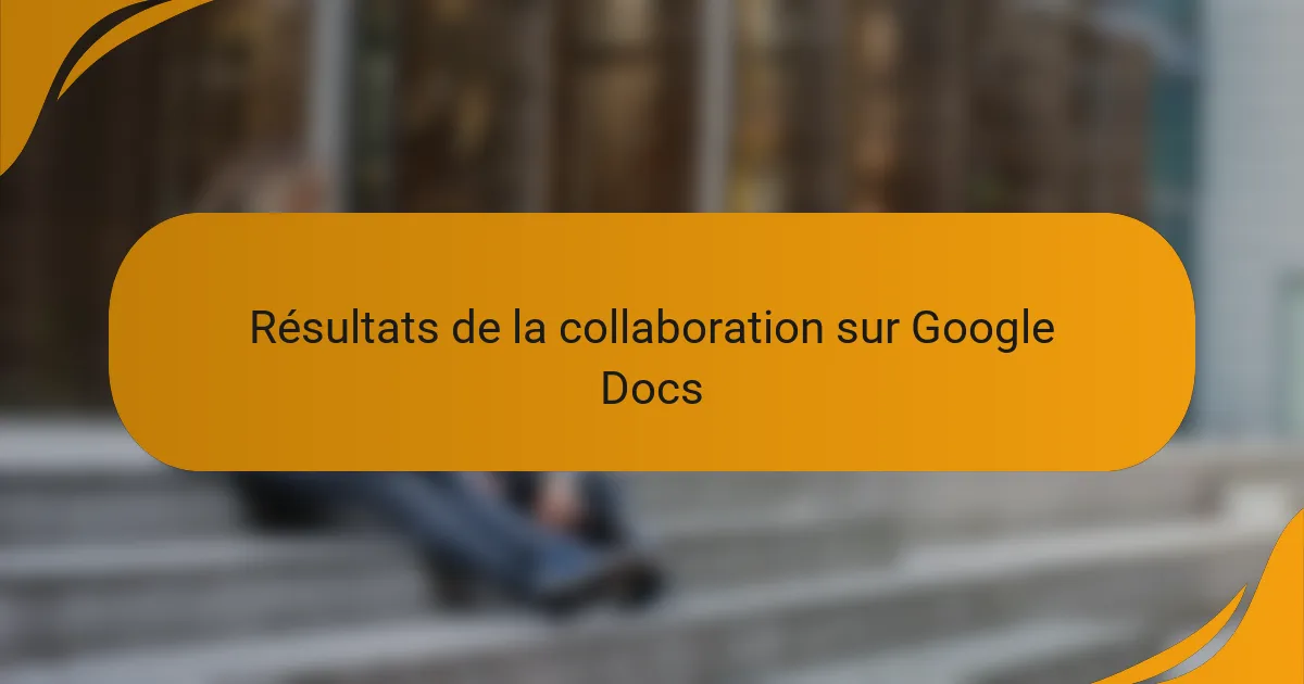 Résultats de la collaboration sur Google Docs
