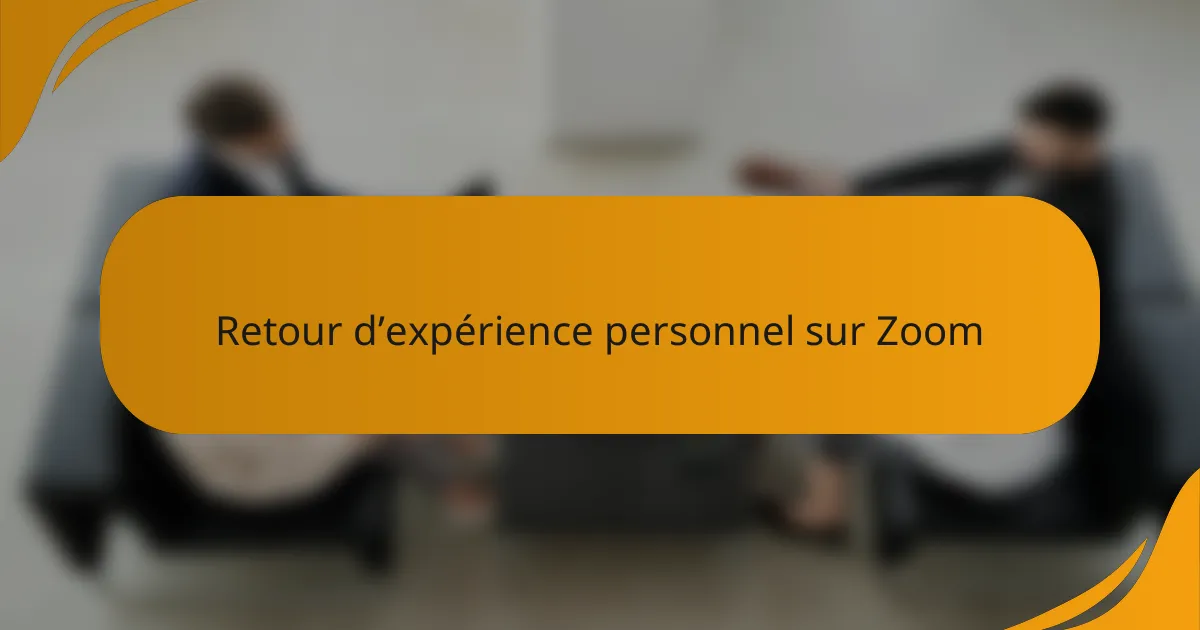 Retour d’expérience personnel sur Zoom