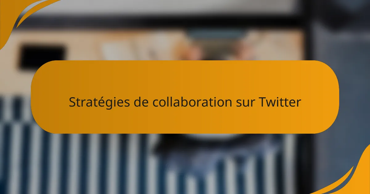 Stratégies de collaboration sur Twitter
